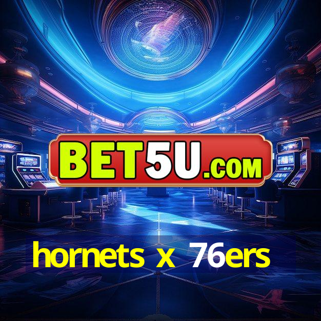 hornets x 76ers